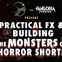 WEG Films & FANGORIA Presents: Practical FX & Building the Monsters of Horror Shorts Panel Conversation