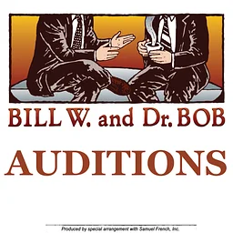 Auditions: Bill W. and Dr. Bob
