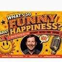 What’s So Funny About Happiness – A Comedy Showcase Starring Anthony Poponi & Friends