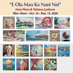 “E Ola Mau Ka Nani Nei” – Two Artists Mini-Show: Oct.10 – Nov.15, 2026
