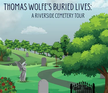 RESCHEDULED – Thomas Wolfe’s Buried Lives: A Riverside Cemetery Tour