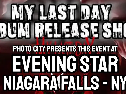 My Last Day - Album Release Show - w/ Under The Black, Exham Priory, & AJ Savior @ Evening Star Concert Hall (Niagara Falls, NY)