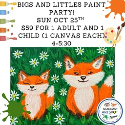 Bigs and Littles Paint Party: Fox!- 2 for $59