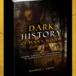 The Alley Book Club: DARK HISTORY OF PENN'S WOODS by Jennifer L. Green