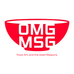 OMG MSG: Food, Art, and the Asian Diaspora