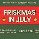 Frisky Business Burlesque- Friskmas in July