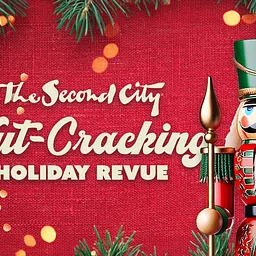 The Second City “Nut-Cracking Holiday Revue”