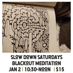 Slow Down Saturday: Blackout Meditation