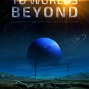To Worlds Beyond