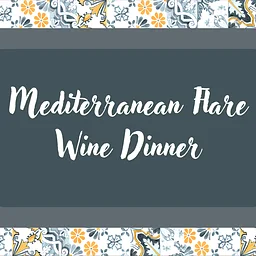 Mediterranean Flare Wine Dinner