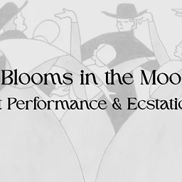 What Blooms in the Moonlight: Live Art Performance & Ecstatic Dance