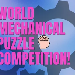 World Mechanical Puzzle Competition!