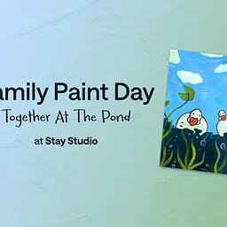 Family Paint Day: Together at the Pond