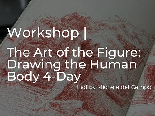 The Art of the Figure: Drawing the Human Body 4-Week