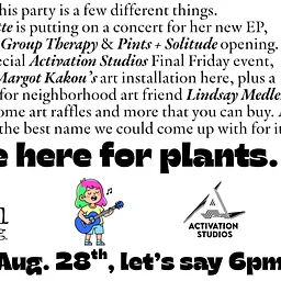 We’re Here for Plants. Live music, art, and community.