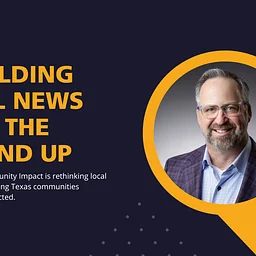 Community Impact: Rebuilding Local News from the Ground Up