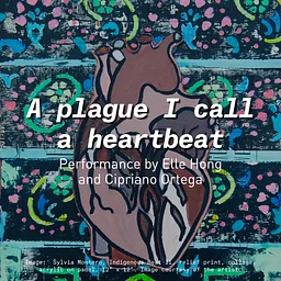 A plague I call a heartbeat Performance