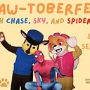 Paw-toberfest with Spider-man, Chase, & Sky