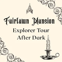 Fairlawn Explorer Tour...After Dark