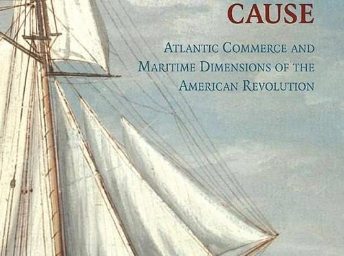 The Fisherman’s Cause: Atlantic Commerce and Maritime Dimensions of the American Revolution