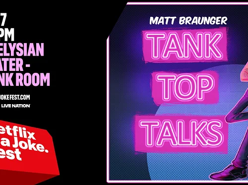 Netflix Is A Joke Presents: Tank Top Talks with Matt Braunger (Skunk Room)