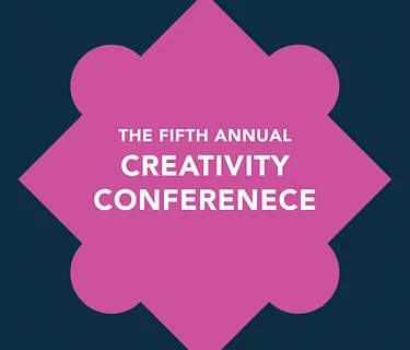 The Fifth Annual CREATIVITY CONFERENCE: A full-day program of lectures and exchanging ideas with six creative thinkers