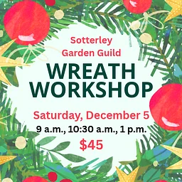 Sotterley Garden Guild Wreath Workshop
