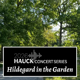Hauck Concert Series: Hildegard in the Garden