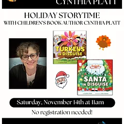 Holiday Storytime with Cynthia Platt, author of Turkeys In Disguise & Santa In Disguise