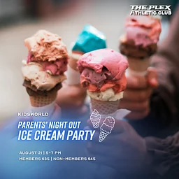 Ice Cream Party Parent’s Night Out at The Plex Athletic Club