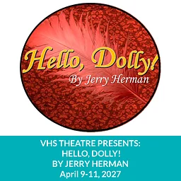 VHS Theatre Presents: Hello, Dolly! By Jerry Herman