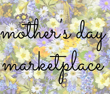 Mother’s Day Marketplace – May 9th
