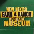 New Mexico Farm & Ranch Heritage Museum