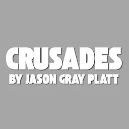 CRUSADES by Jason Gray Platt