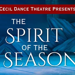 Cecil Dance Theatre Presents: The Spirit of the Season