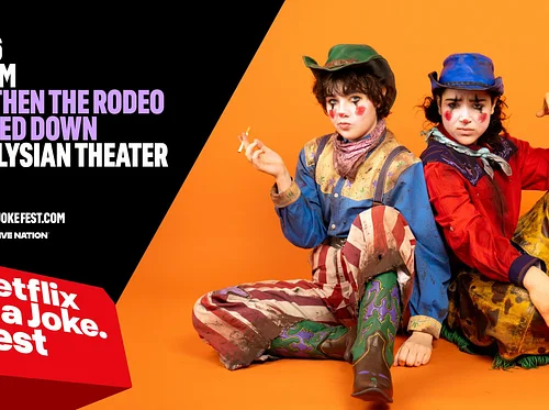 Netflix Is A Joke Presents: And Then The Rodeo Burned Down