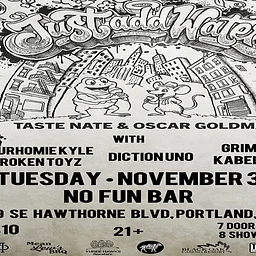 Taste Nate • Oscar Goldman • Broken Toyz • Yourhomie Kyle • Diction Uno • Kable Roc • Grim Jim