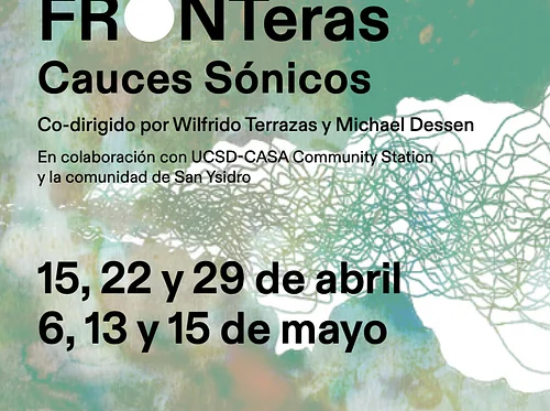 UCSD – CASA FRONTeras: Cauces Sonicos Workshop
