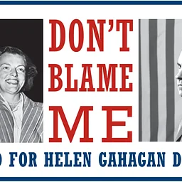 Don’t Blame Me, I Voted for Helen Gahagan Douglas