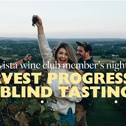 Vista Club Member Night: Harvest Progression Blind Tasting