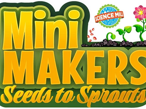 Mini Makers: Seeds to Sprouts