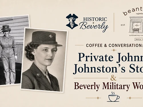 Coffee & Conversation: Private Johnny Johnston’s Story & Beverly Military Women