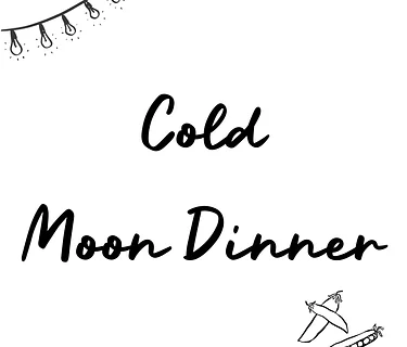 Cold Moon Dinner