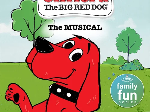 Clover Sonoma Family Fun Series: Clifford The Big Red Dog The Musical by TheaterWorksUSA