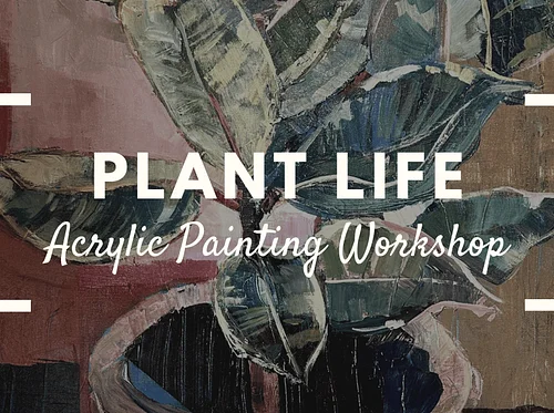 Plant Life Acrylic Painting Workshop