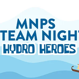 MNPS STEAM Night- Hydro Heroes