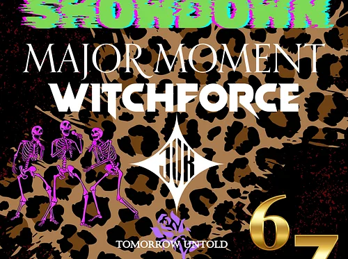 6 7 Showdown: Major Moment + Witchforce + JVK + Tomorrow Untold
