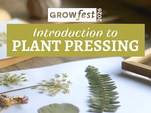 GrowFest 2026: Introduction to Plant Pressing
