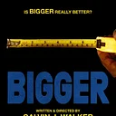Bigger