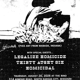 Piss Ant | Legalize Homicide | Thirty Aught Six | Homicidal